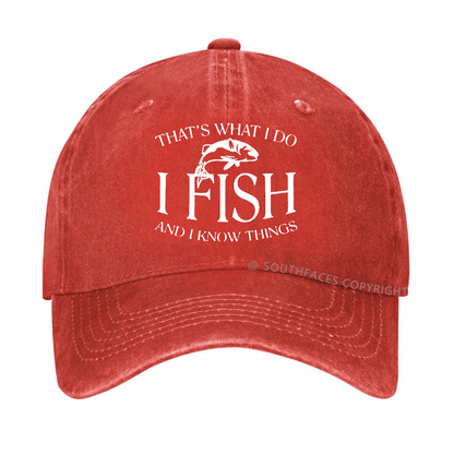 THAT'S WHAT I DO I FISH AND I KNOW THINGS Hat
