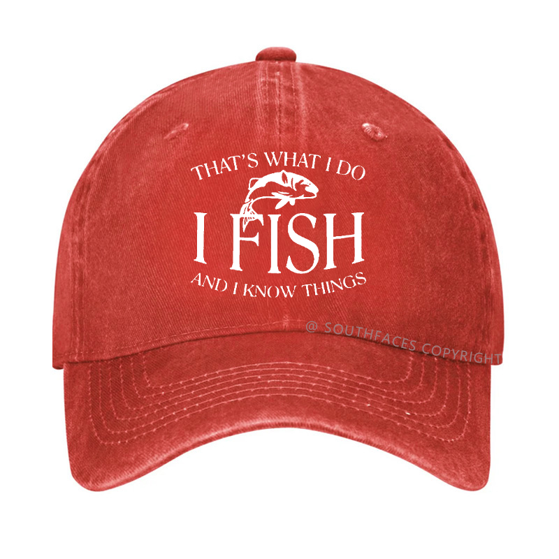THAT'S WHAT I DO I FISH AND I KNOW THINGS Hat