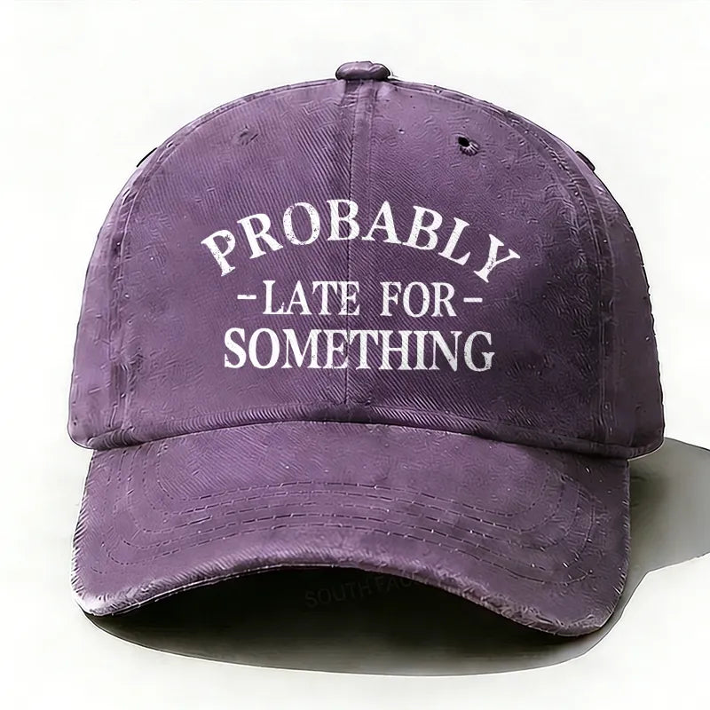 Probably Late For Something baseball hats