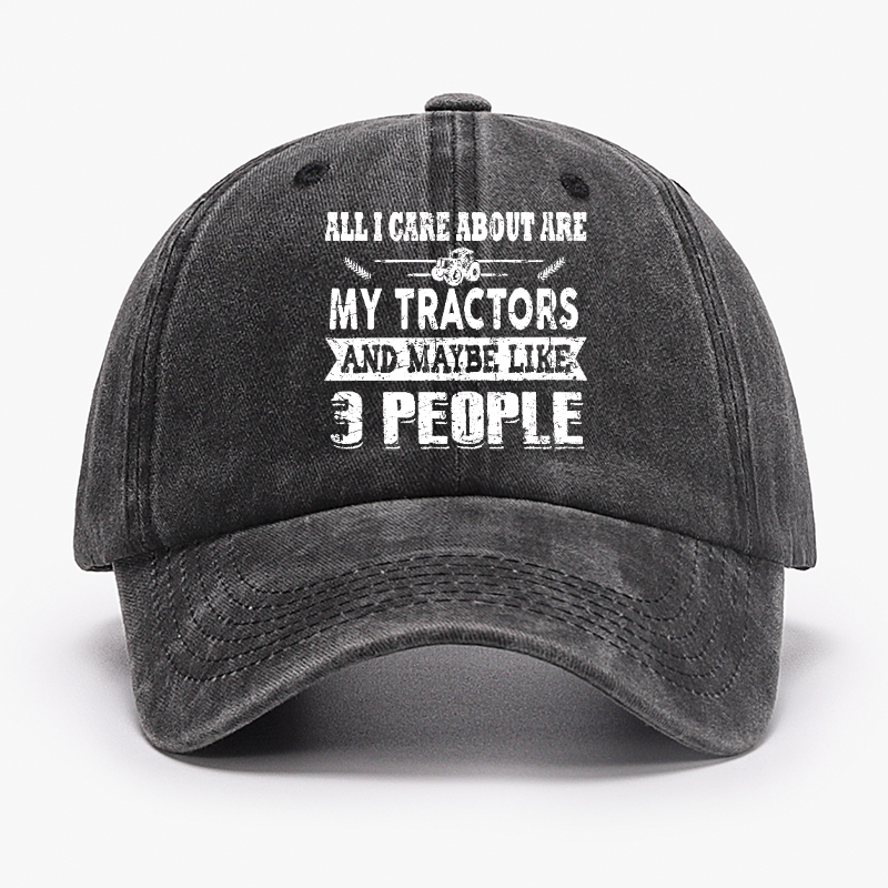 All I Care About Is My Tractor And Maybe Like 3 People Hat