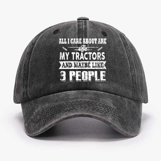 All I Care About Is My Tractor And Maybe Like 3 People Hat
