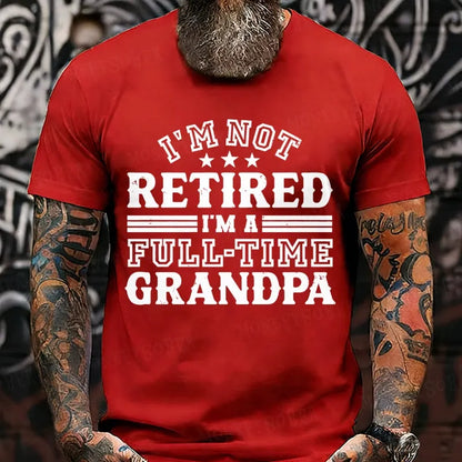 I'm Not Retired T-Shirt, Full Time Grandpa Tee, Funny Retirement T-Shirt