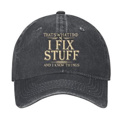 That's What I Do I Fix Stuff And I Know Things Funny Hats