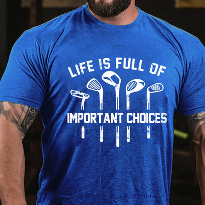 Life Is Full Of Important Choice Golf Player T-shirt