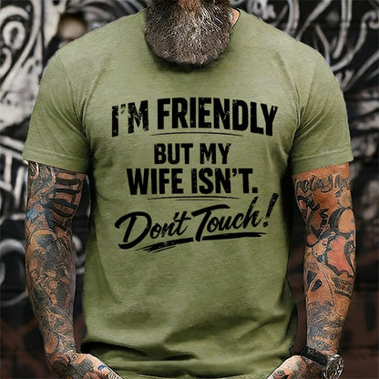 I'm Friendly But My Wife Isn't ,Don't Touch! T-Shirts