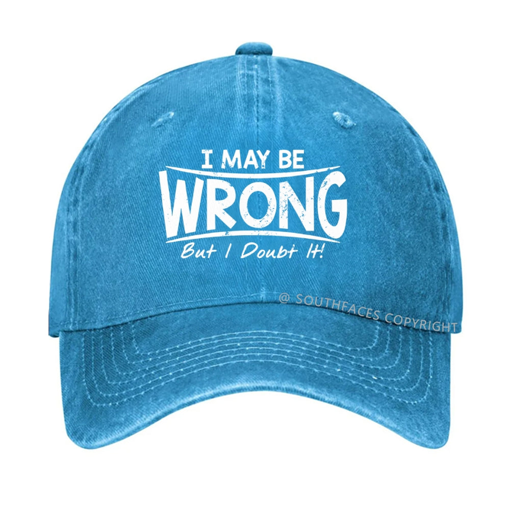 I May Be Wrong But I Doubt It hat