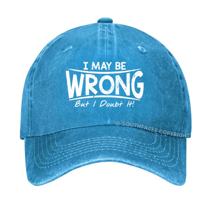 I May Be Wrong But I Doubt It hat