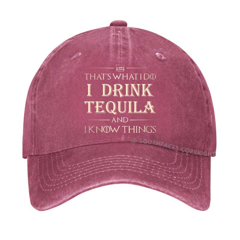 That's What I Do I Drink  Tequila And I know Things Hat