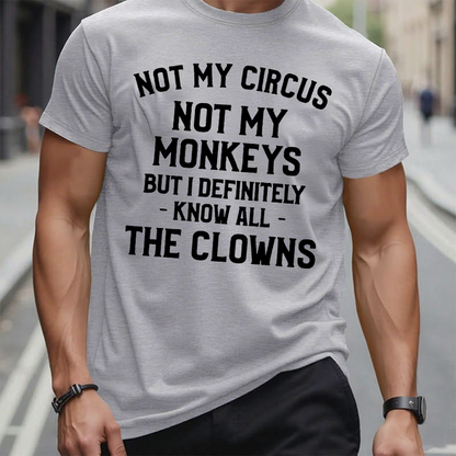 Not My Circus Not My Monkeys But I Definitely Know The Clowns T-Shirt