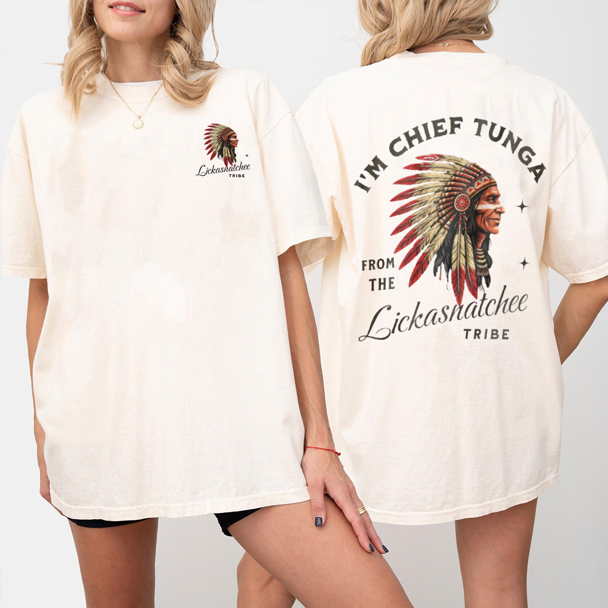 I¡¯m Chief Tunga from the Lickasnatchee tribe Unisex T-shirt/Crewneck/Hoodie