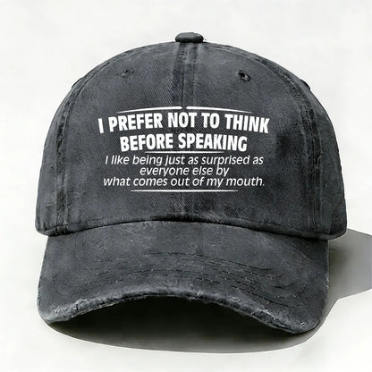 I Prefer Not To Think Before Speaking baseball cap