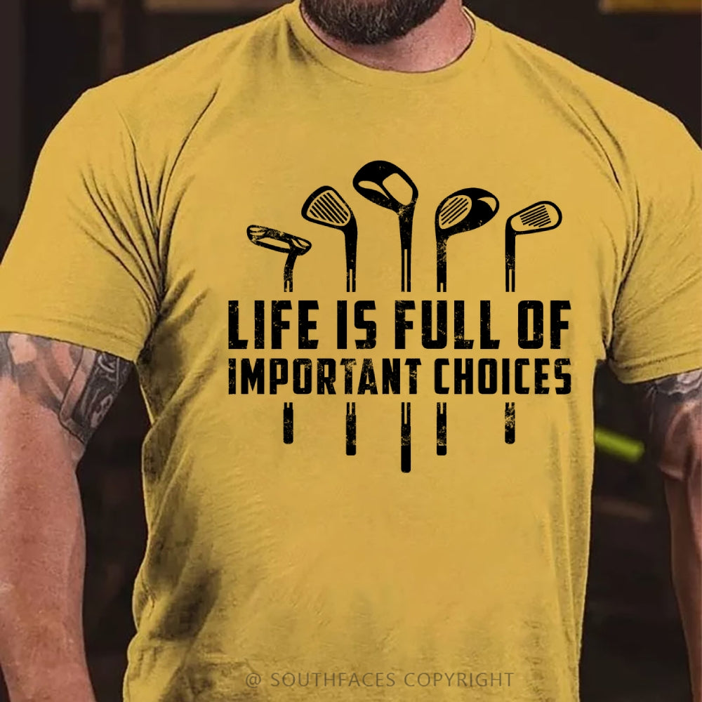 Life Is Full Of Important Choices T-Shirt