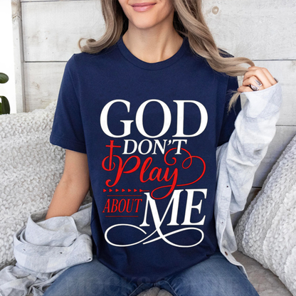 God Don't Play About Me Christian Faith Unisex Shirts/Crewneck/Hoodie