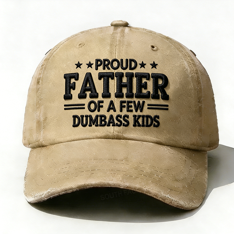 Embroidered Proud Father Of A Few Dumbass Kids Hat
