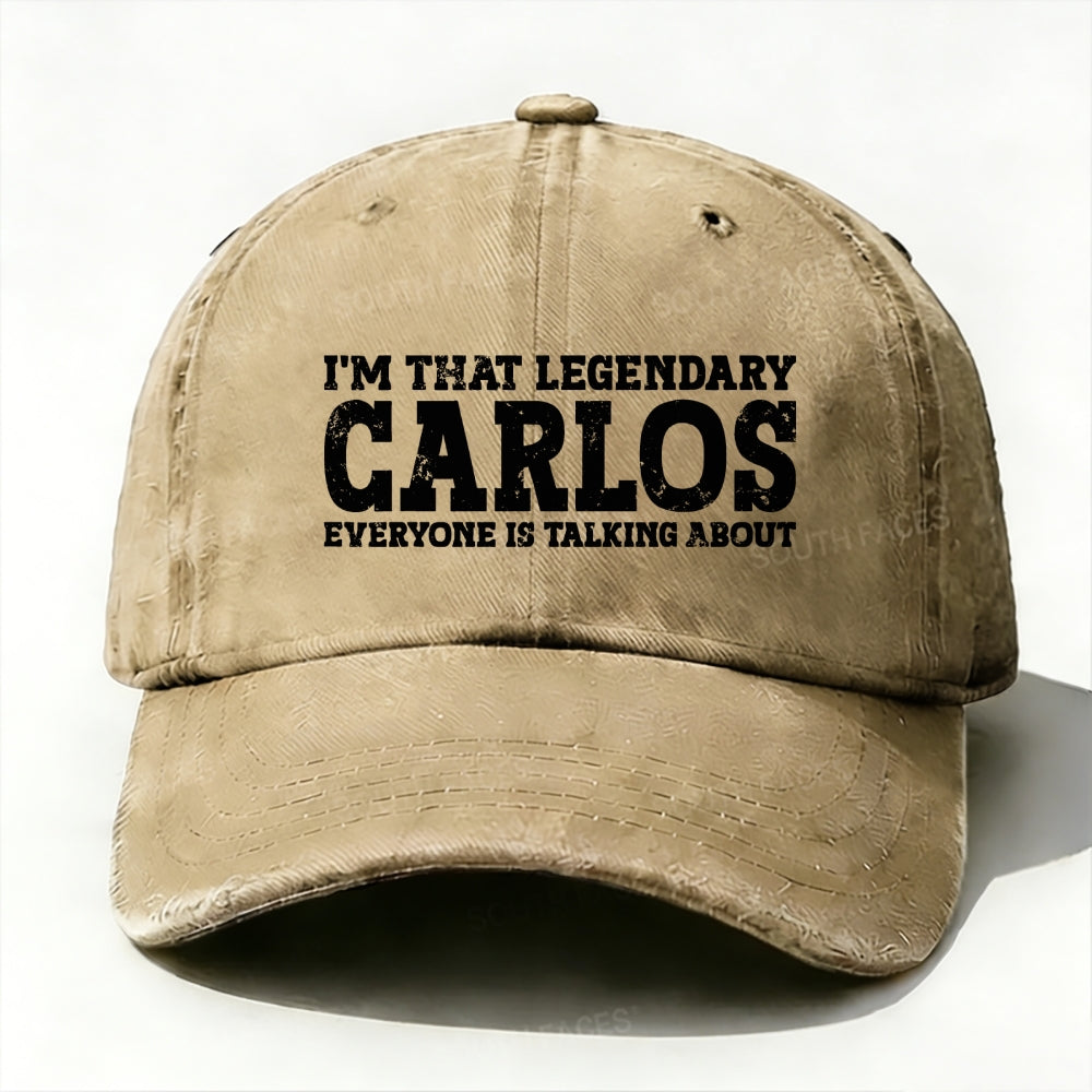 I'm That Legendary Carlos Everyone Is Talking About Baseball Cap