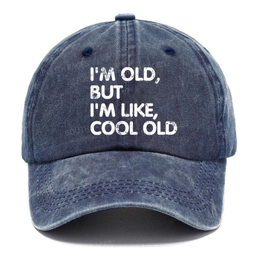 I'm Old But I'm Like Cool Old Hats
