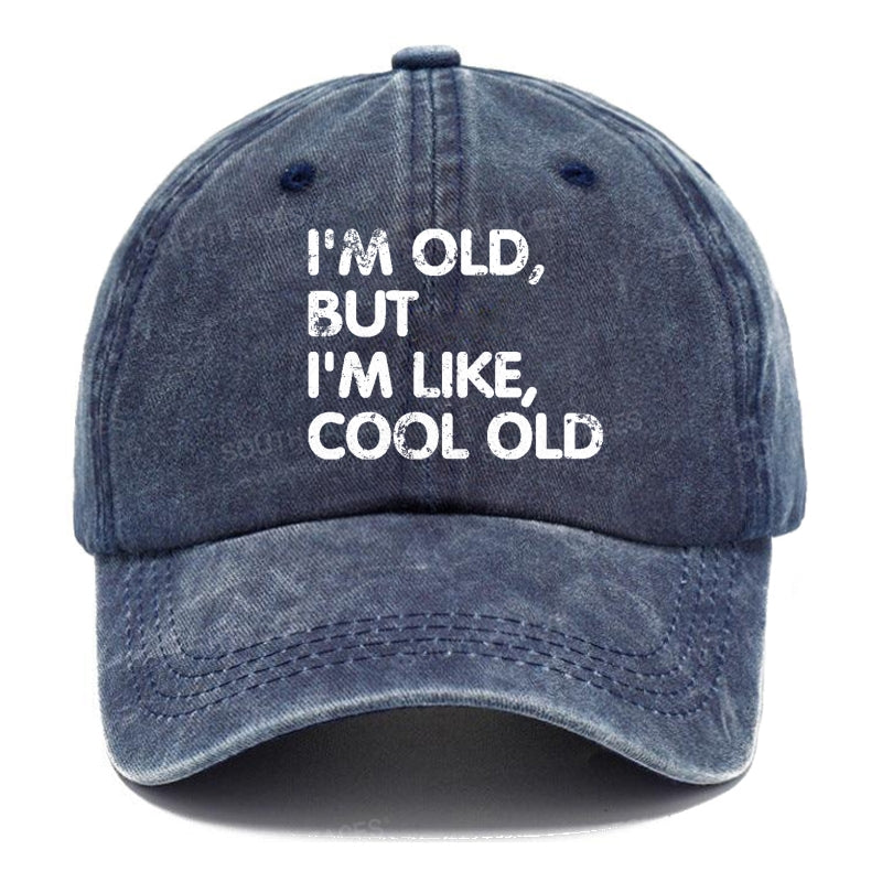 I'm Old But I'm Like Cool Old Hats