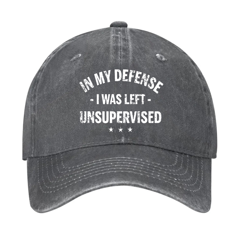In My Defense I Was Left Unsupervised Funny Hat