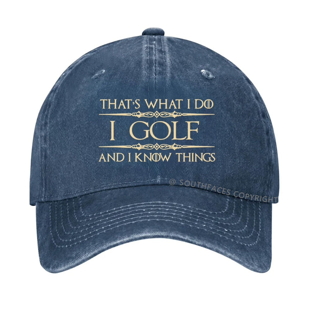 That's What I Do I Golf And I Know Things hat