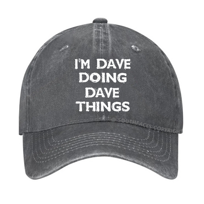 I'm Dave Doing Dave Things Funny Custom Hat