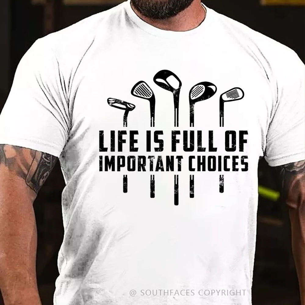 Life Is Full Of Important Choices T-Shirt