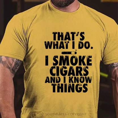 That's What I Do I Smoke Cigars And I Know Things T-Shirt
