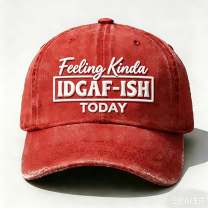 Embroidered  Feeling Kinda Idgaf-Ish Today  Hat