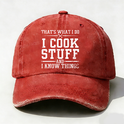 That's What I Do I Cook Stuff And I Know Things Hats