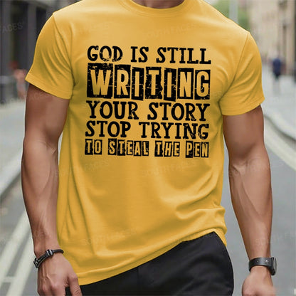 God Is Still Writing Your Story Stop Trying To Steal The Pen T-Shirts