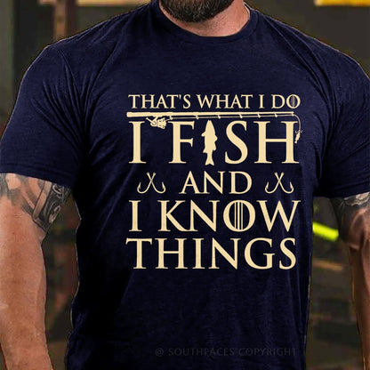 That's What I Do I Fish And I Know Things T-Shirt
