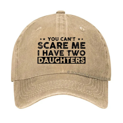 You Can't Scare Me I Have Two Daughters Hat