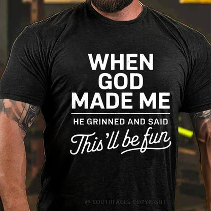 When God Made Me He Grinned and Said funny Sarcastic Saying T-Shirt