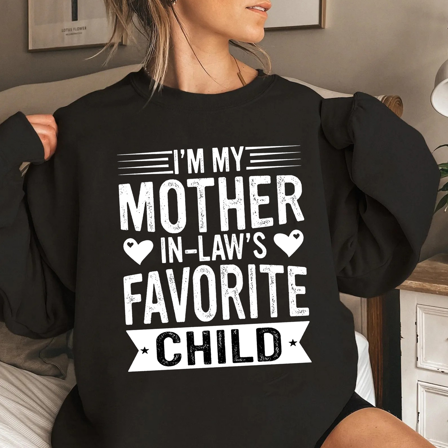 I'm My Mother In Law's Favorite Child Funny Parent Unisex T-shirt/Crewneck/Hoodie