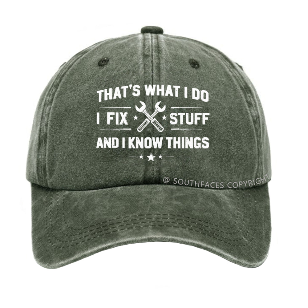 That's What I Do I Fix Stuff And I Know Things hat