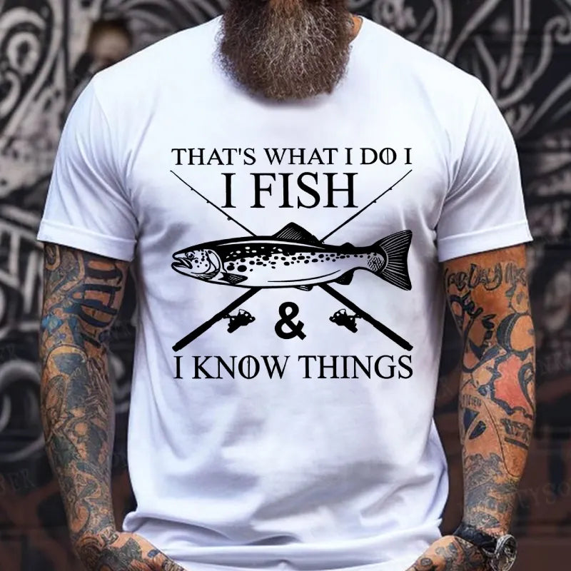 That's What I Do I Fish And I Know Things T-Shirts