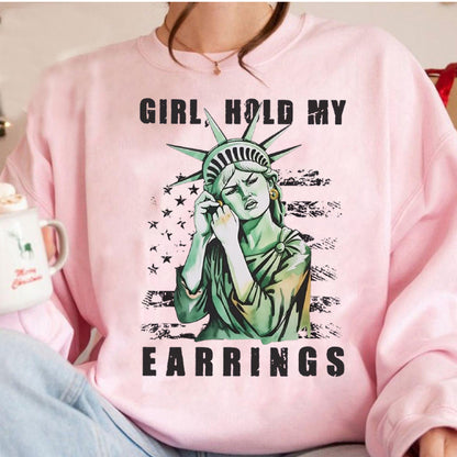 Girl Hold My Earrings Unisex T-shirt/Crewneck/Hoodie