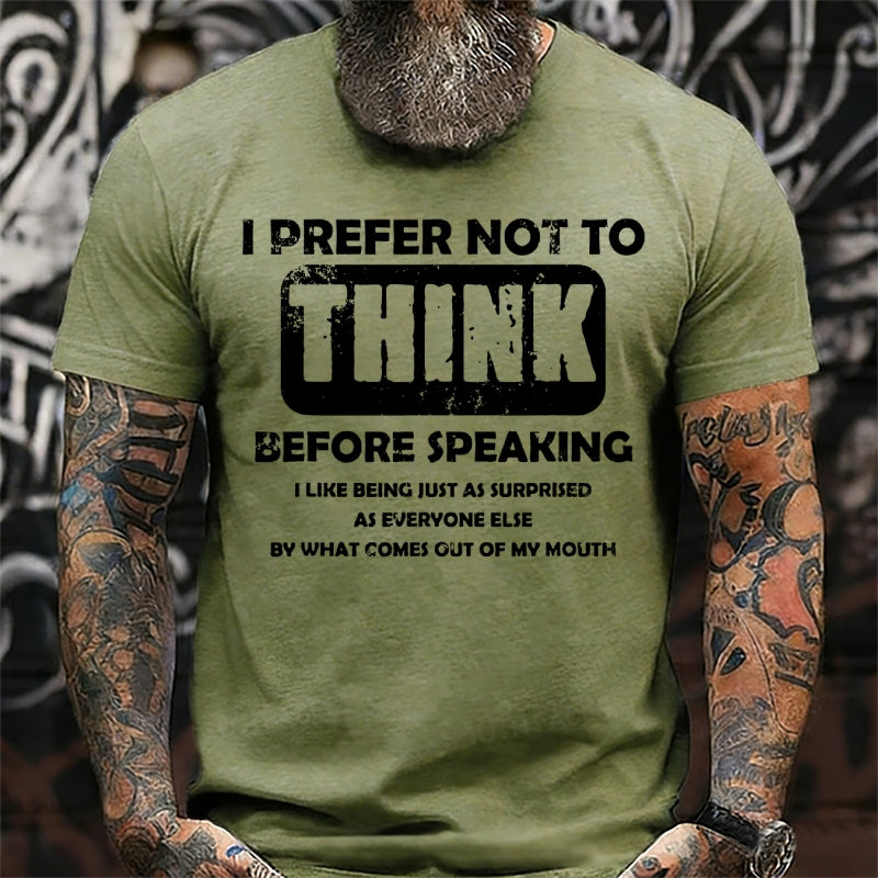 I Prefer Not To Think Before Speaking T-Shirts