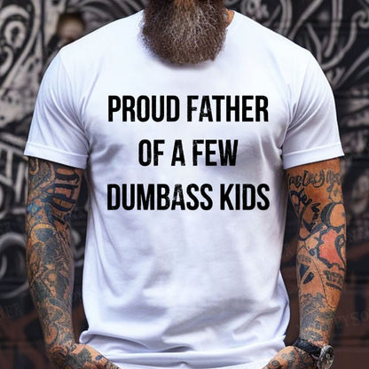 Proud Father Of A Few Dumbass Kids T-Shirts