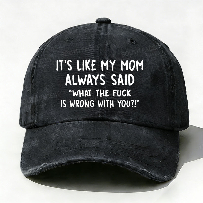 Men¡¯s It¡¯s Like My Mom Always Said What The Fuck Is Wrong With You Casual Letters Print Hat