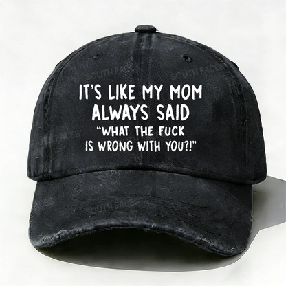 Men¡¯s It¡¯s Like My Mom Always Said What The Fuck Is Wrong With You Casual Letters Print Hat