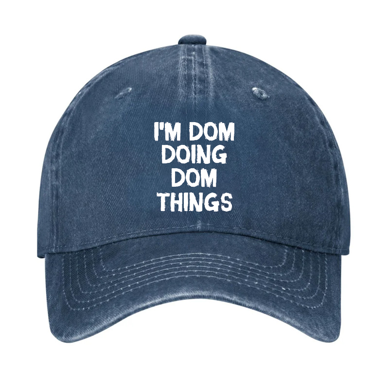 I'm Dom Doing Dom Things Hat