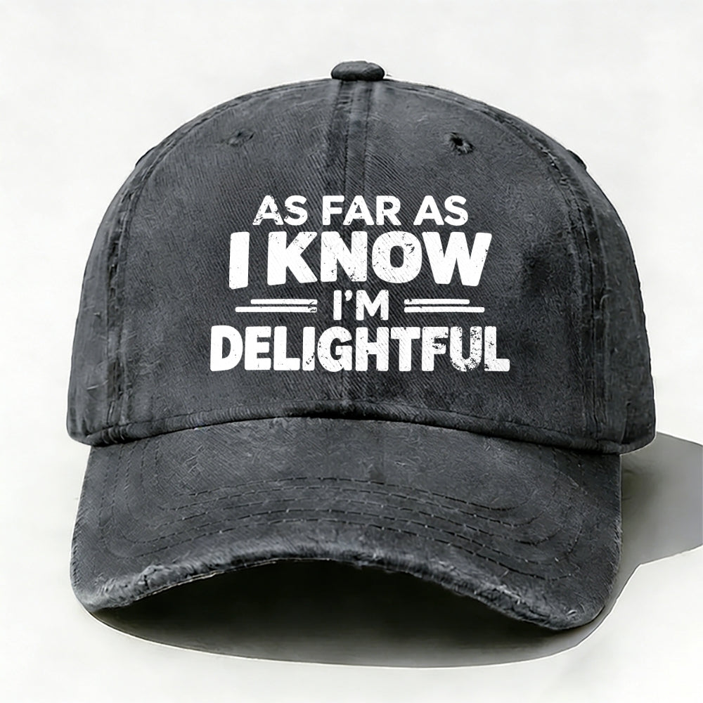 As Far As I Know I'm Delightful  Baseball Cap