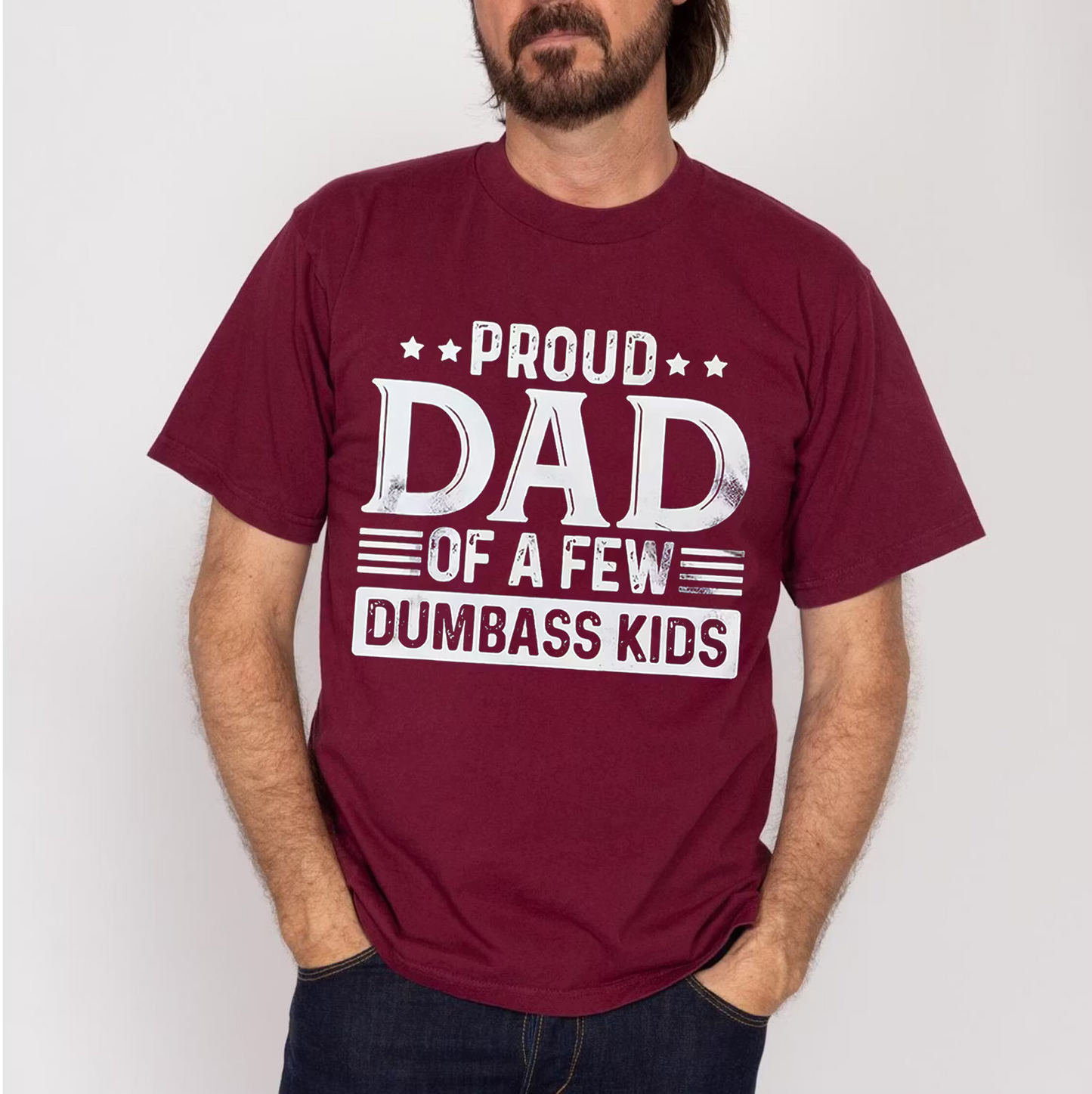Proud Dad of a Few Dumbass Kids  Unisex T-shirt/Crewneck/Hoodie