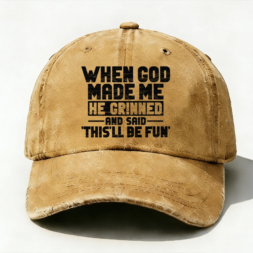 When God Made Me He Grinned and Said  baseball cap