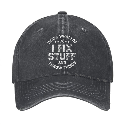 That's What I Do I Fix Stuff And I Know Things Hat