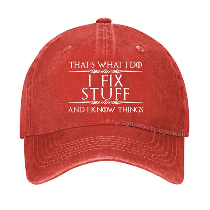 That's What I Do I Fix Stuff And I Know Things hat