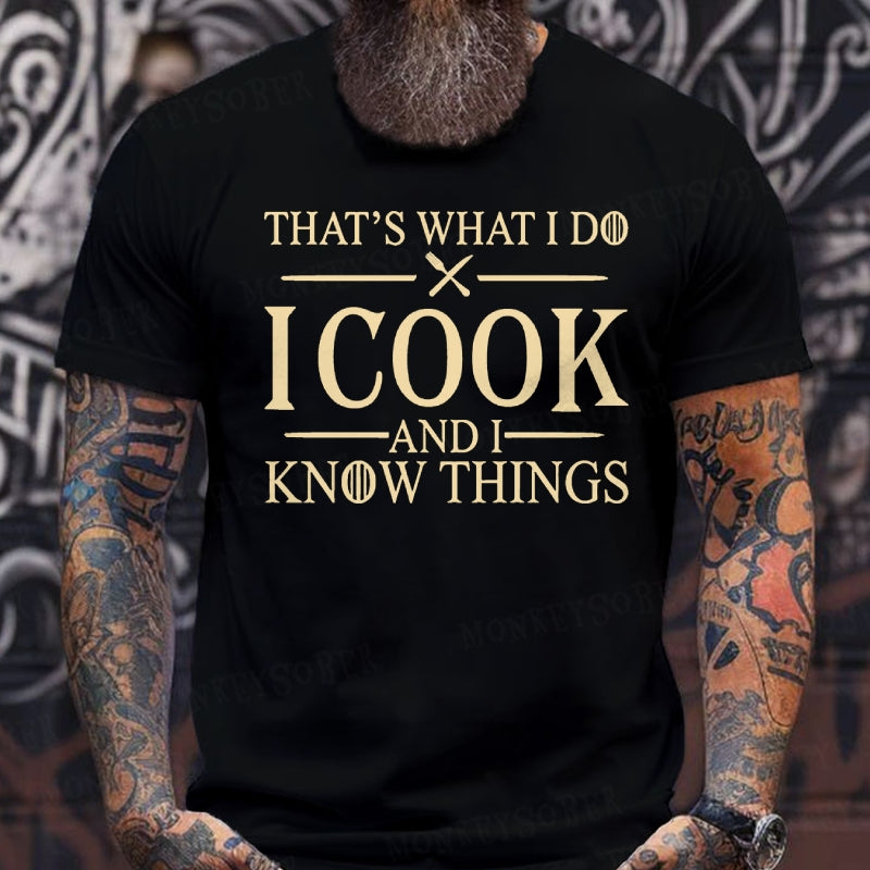 That's What I Do I Cook Stuff And I Know Things Shirts