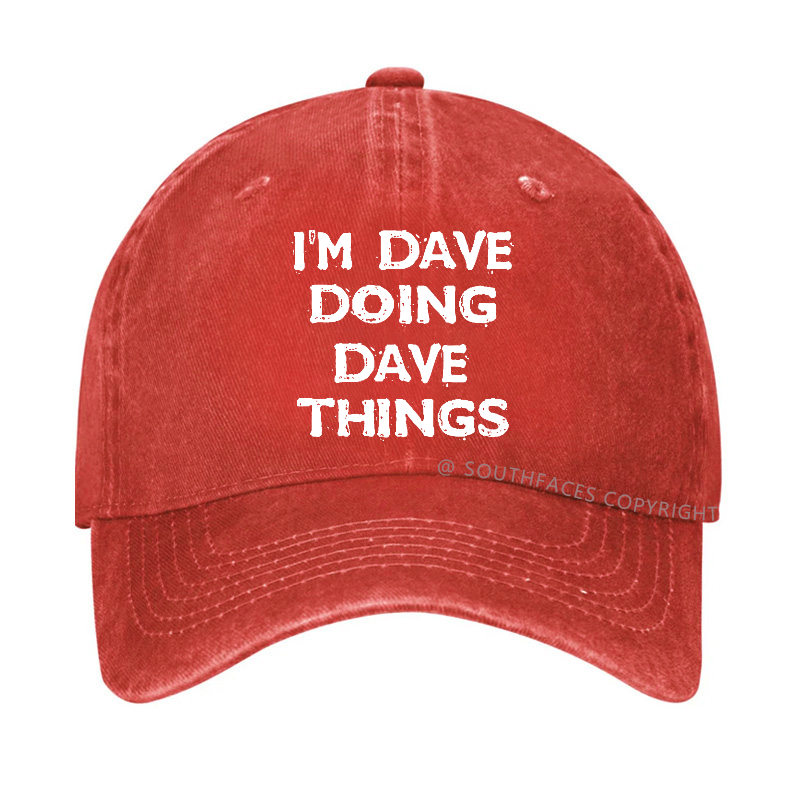 I'm Dave Doing Dave Things Funny Custom Hat