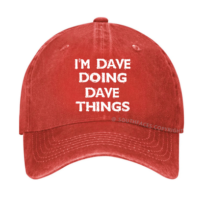 I'm Dave Doing Dave Things Funny Custom Hat