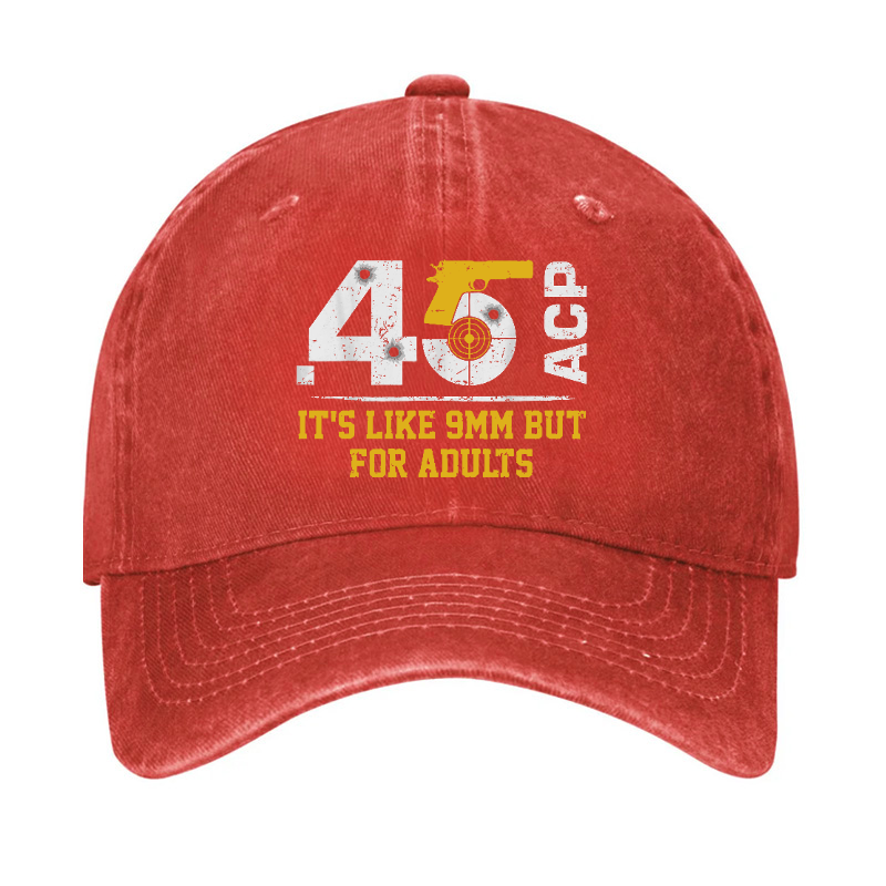 45 ACP It's Like 9mm But For Adults Hat